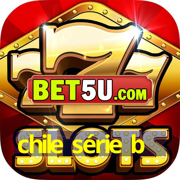 chile série b